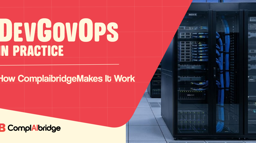 DevGovOps in Practice: How Complaibridge Makes It Work